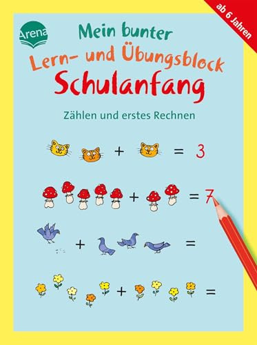 Mein bunter Lern- und Übungsblock Schulanfang. Zählen und erstes Rechnen: 40 bunte Lernspiele für Kinder ab 6 zur Übung und Beschäftigung (Kleine Rätsel und Übungen für Schulanfangskinder)