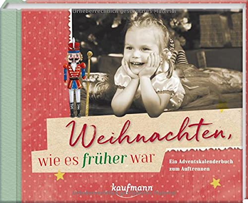 Weihnachten, wie es früher war: Ein Adventskalenderbuch zum Auftrennen (Adventskalender für Erwachsene: Ein Buch mit Seiten zum Auftrennen)