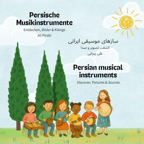 Persische Musikinstrumente: Entdecken, Bilder & Klänge – Ein dreisprachiges Sachbuch für Kinder und Erwachsene