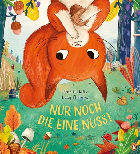Nur noch die eine Nuss!: Warmherziges Bilderbuch über das Glück des Teilens für Kinder ab 4 Jahren