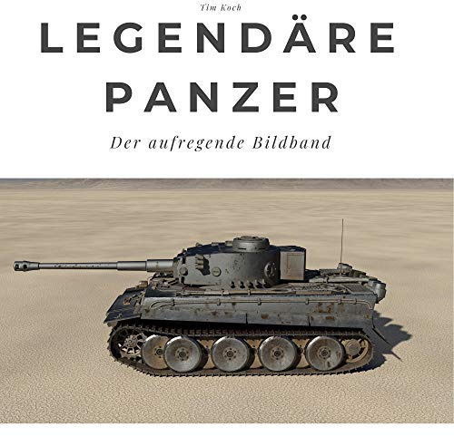 Legendäre Panzer: Der aufregende Bildband: Der aufregende Bildband. Sonderausgabe, verfügbar nur bei Amazon