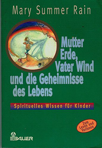 Mutter Erde, Vater Wind und die Geheimnisse des Lebens - Spirituelles Wissen für Kinder