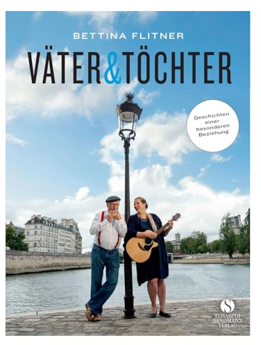 Väter & Töchter: Geschichten einer besonderen Beziehung