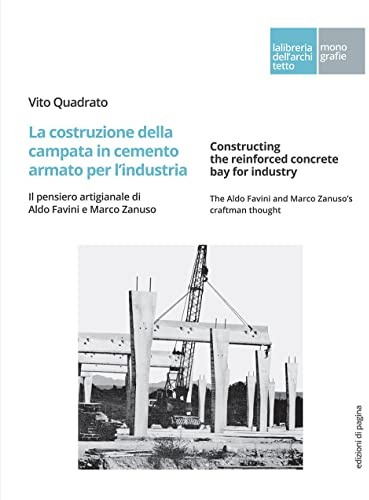 La costruzione della campata in cemento armato per l'industria. Il pensiero artigianale di Aldo Favini e Marco Zanuso-Constructing the reinforced ... Favini and Marco Zanuso's craftman thought