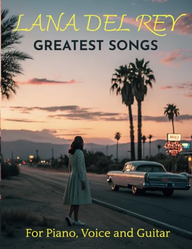 Lana Del Rey Greatest Songs for Piano, Voice and Guitar: 20 Songs with TAB