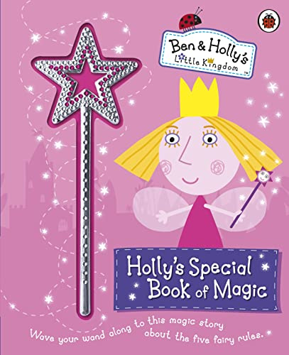 Ben and Holly's Little Kingdom: Holly's Special Book of Magic With Sparkly Magic Wand
