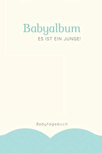 Babyalbum Es ist ein Junge Babytagebuch: A5 120 Seiten I Junge Baby Geschenk zur Geburt I erstes Buch oder Fotoalbum I Erinnerungsbuch zum Selber Ausfüllen I Babybuch Geschenkidee für neue Eltern