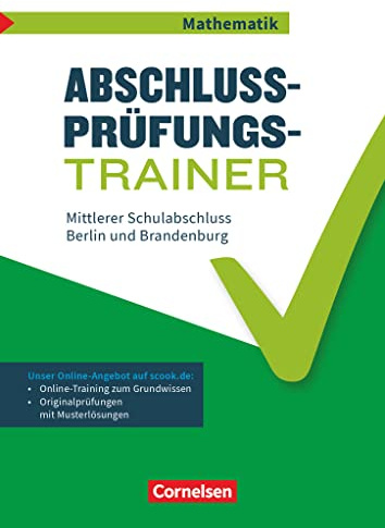 Abschlussprüfungstrainer Mathematik - Berlin und Brandenburg - 10. Schuljahr: Mittlerer Schulabschluss - Arbeitsheft mit Lösungen - Mit Musterprüfungen und Lösungen
