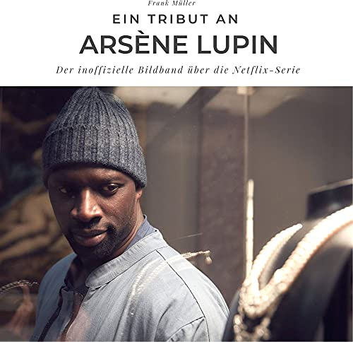 Ein Tribut an Arsène lupin: Der inoffizielle Bildband über die Netflix-Serie