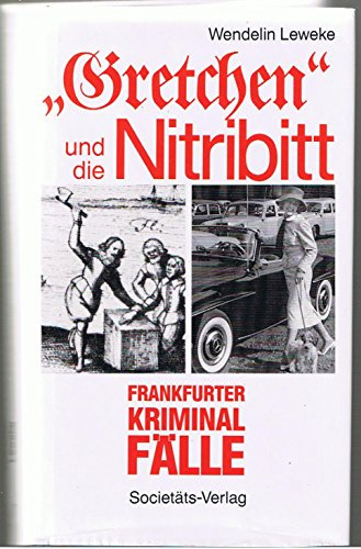 Gretchen und die Nitribitt: Frankfurter Krimialfälle