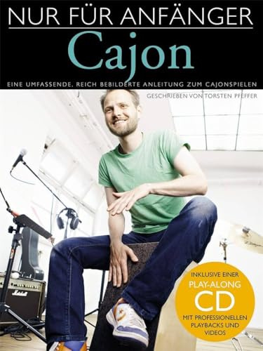 Nur Für Anfänger: Cajon. Enthält Audio-Online: Eine umfassende reich bebilderte Anleitung zum Cajon Spiel. Play-Along CD mit professionellen Playbacks