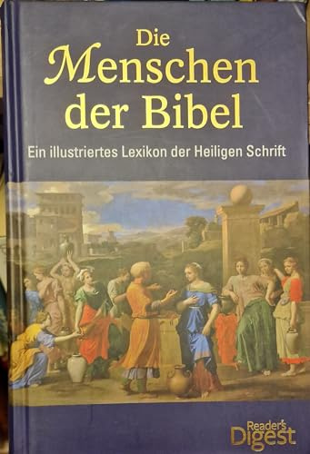 Die Menschen der Bibel: Ein illustriertes Lexikon der Heiligen Schrift