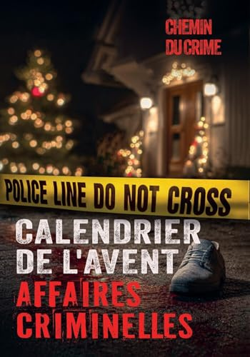 Calendrier de l'Avent: Affaires criminelles: 24 histoires vraies: tueurs en serie, affaires non résolues et plus encore - Avec des fichiers audio, des ... sur le enquête criminelle et la criminologie