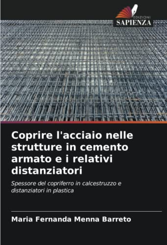 Coprire l'acciaio nelle strutture in cemento armato e i relativi distanziatori: Spessore del copriferro in calcestruzzo e distanziatori in plastica