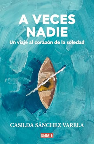 A veces nadie: Un viaje al corazón de la soledad (Ensayo y Pensamiento)