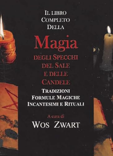 Libro completo della magia degli specchi, del sale e delle candele