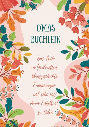 Omas Büchlein: Oma, erzähl mal - das Erinnerungsbuch zum Ausfüllen | Das Buch, um Großmutters Lebensgeschichte, Erinnerungen und Liebe mit ihrem Enkelkind zu teilen