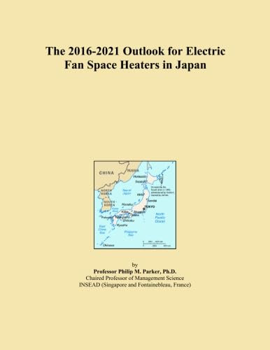 The 2016-2021 Outlook for Electric Fan Space Heaters in Japan