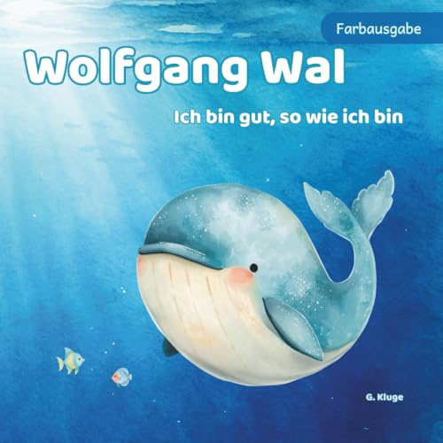 Wolfgang Wal – Die Farbausgabe: Ein liebevoll illustriertes Erstlesebuch über Mut, Größe und Selbstvertrauen