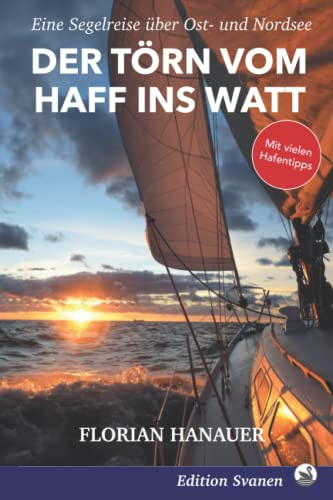 Der Törn vom Haff ins Watt: Eine Segelreise von Berlin nach Bremen (Nordische Segelabenteuer, Band 2)