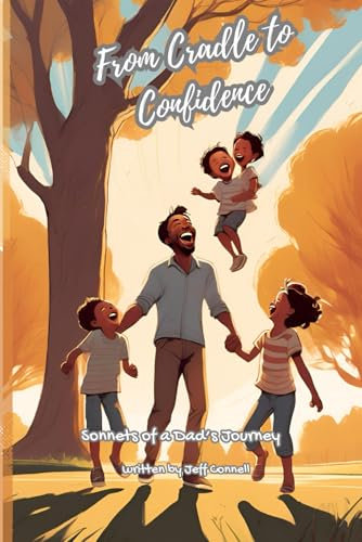 From Cradle to Confidence: Sonnets of a Dad's Journey