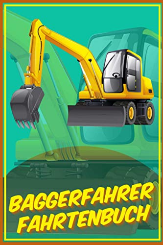 Baggerfahrer Fahrtenbuch: Premium Logbuch mit 100 Seiten I Kostenbuch mit viel Platz für Privat und Gewerbe inkl. Tankbelege und Werkstattbelege I Steuerlicher Kilometer Nachweis im A5 Format