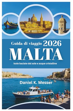 Guida di viaggio MALTA 2026: Isole baciate dal sole e acque cristalline