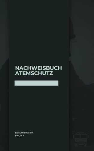 Nachweisbuch Atemschutz: Dokumentation gemäß FwDV 7