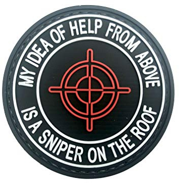 My Idea of Help from Above is a Sniper on the Roof PVC Airsoft Paintball Klettverschluss-Flecken Kader Patch (Schwarz)