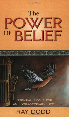 The Power of Belief: Essential Tools for an Extraordinary Life - An Everyday Wisdom Book