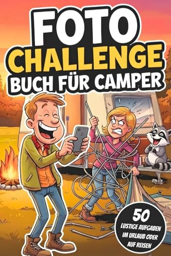Foto-Challenge Buch für Camper: 50 lustige Aufgaben im Urlaub oder auf Reisen für unvergessliche Campingmomente | Das perfekte Geschenk für Camper & Reisende im Wohnmobil