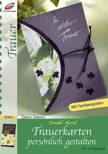 Trauerkarten persönlich gestalten: Mit Textbeispielen und Vorlagenheft (Creativ Compact)