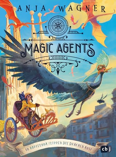 Magic Agents – In Barcelona flippen die Drachen aus!: Eine magische Agentin auf ihrer vierten Mission begeistert Kinder ab 10 Jahren (Die Magic-Agents-Reihe, Band 4)