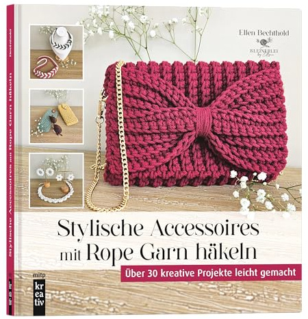Stylische Accessoires mit Rope Garn häkeln: Über 30 kreative Projekte leicht gemacht (mitp Kreativ)