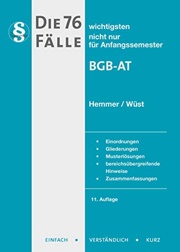 Die 76 wichtigsten Fälle BGB AT: Einordnungen, Gliederungen, Musterlösungen, bereichsübergreifende Hinweise, Zusammenfassungen (Skripten - Zivilrecht)