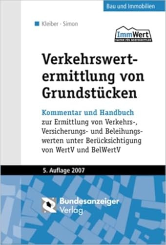 Verkehrswertermittlung von Grundstücken: Kommentar und Handbuch zur Ermittlung von Verkehrs-, Versicherungs- und Beleihungswerten unter Berücksichtigung von WertV und BelWertV