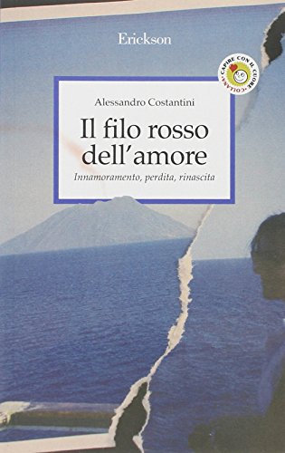 Il filo rosso dell'amore. Innamoramento, perdita, rinascita