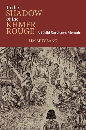 In the Shadow of the Khmer Rouge: A Child Survivor's Memoir