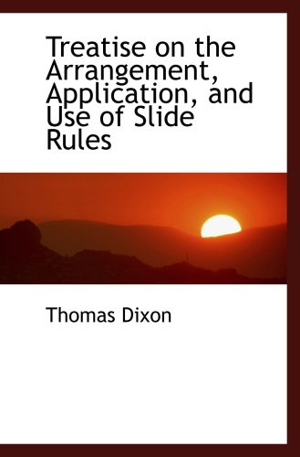 Treatise on the Arrangement, Application, and Use of Slide Rules