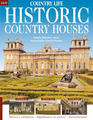 Country Life: Historic Homes & Gardens: Uncover the stories, architecture and heritage that have shaped Britain's finest historic homes and gardens