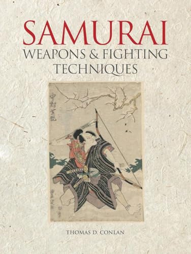 Samurai Weapons and Fighting Techniques: 1200–1877AD