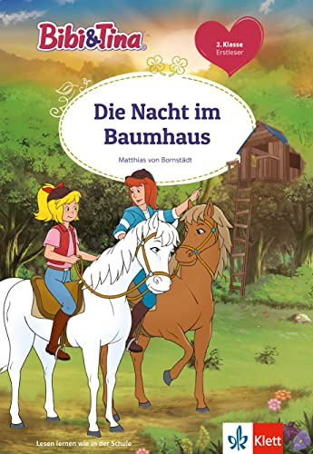 Bibi&Tina - Die Nacht im Baumhaus: Erstleser 2. Klasse, ab 7 Jahren (Bibi und Tina)