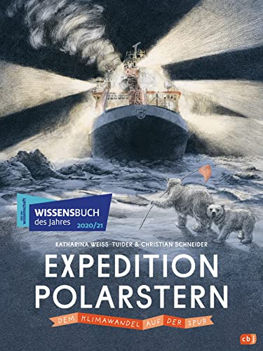 Expedition Polarstern - Dem Klimawandel auf der Spur: Mit zahlreichen Farbillustrationen und Fotos. Wissensbuch des Jahres 2021