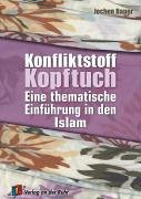 Konfliktstoff Kopftuch. Eine thematische Einführung in den Islam