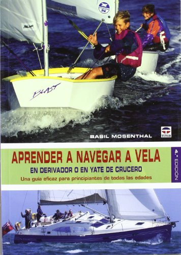 APRENDER A NAVEGAR A VELA: EN DERIVADOR O EN YATE DE CRUCERO (DEPORTES)