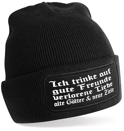 Beanie Strickmütze mit Spruch | Ich trinke auf gute Freunde verlorene Liebe alte Götter & neue Ziele | Farbwahl | Unisex SoftTouch weiche und warme Wintermütze | OneSize Einheitsgröße für Erwachsene