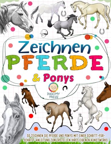 Pferde und Ponys zeichnen: So zeichnen Sie Pferde und Ponys mit einer Schritt-für-Schritt-Anleitung zum Erstellen Ihres eigenen Kunstwerks.