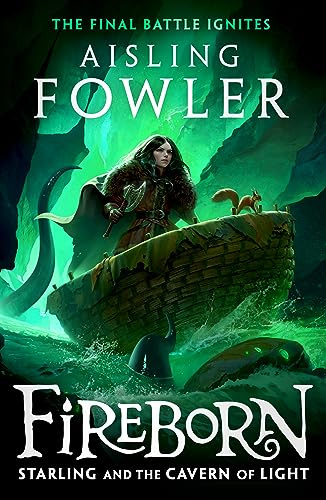 Fireborn: Starling and the Cavern of Light: New for 2024, the final epic adventure in the acclaimed children’s fantasy series: Book 3