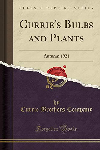 Currie's Bulbs and Plants: Autumn 1921 (Classic Reprint)