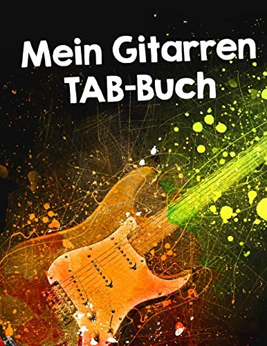 Mein Gitarren TAB-Buch: Für eigene Kompositionen und Musikideen. Tabulatur-Buch für Gitarristen A4
